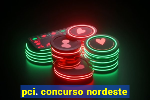 pci. concurso nordeste